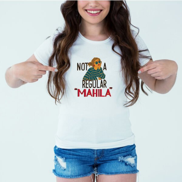 Designer Printed T-Shirt :: Design type - Not A Regular Mahila - Cloth type : Polyester